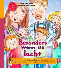 eBook: Besonders wenn sie lacht - Das Kindersachbuch zum Thema Stillen, Füttern, Operation und Heilung bei 