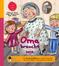 eBook: Oma braucht uns - Das Kindersachbuch zum Thema Altwerden, häusliche Pflege und Generationen-Wohnen