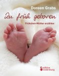 eBook: Zu früh geboren - Frühchen-Mütter erzählen