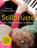 ebook: Stillbrüste - 100 x Mamas Milchbar im Portrait (Das ganz besondere Fotobuch)