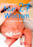 ebook: Nur 27 Wochen - Ein Frühchen will leben