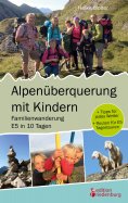 eBook: Alpenüberquerung mit Kindern - Familienwanderung E5 in 10 Tagen