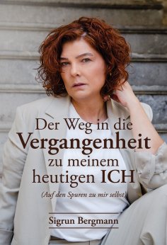 eBook: Der Weg in die Vergangenheit zu meinem heutigen ICH