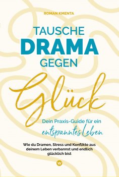 ebook: Tausche Drama gegen Glück