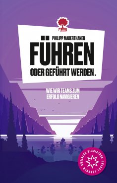 eBook: Führen oder geführt werden. Wie wir Teams zum Erfolg navigieren