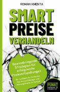 ebook: Smart Preise verhandeln - Gewinnbringende Strategien für erfolgreiche Preisverhandlungen