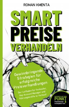ebook: Smart Preise verhandeln - Gewinnbringende Strategien für erfolgreiche Preisverhandlungen