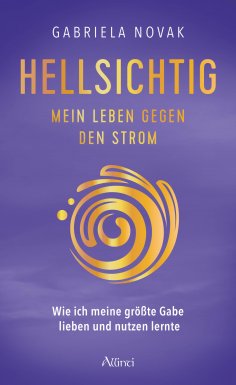 eBook: Hellsichtig – Mein Leben gegen den Strom