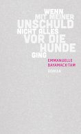 eBook: Wenn mit meiner Unschuld nicht alles vor die Hunde ging