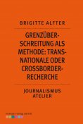 ebook: Grenzüberschreitung als Methode: Transnationale oder Crossborder-Recherche