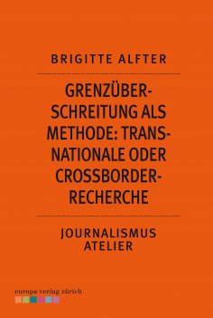 ebook: Grenzüberschreitung als Methode: Transnationale oder Crossborder-Recherche