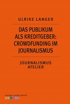 eBook: Das Publikum als Kreditgeber: Crowdfounding im Journalismus