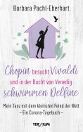 eBook: Chopin besucht Vivaldi und in der Bucht von Venedig schwimmen Delfine
