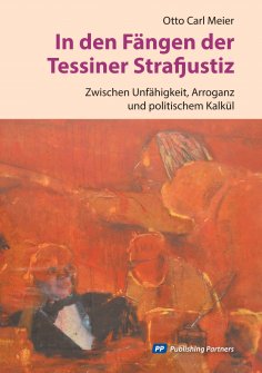 ebook: In den Fängen der Tessiner Strafjustiz