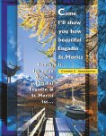 eBook: Come, I'll show you how beautiful Engadin St.Moritz is ... Part 01