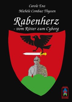 eBook: Rabenherz - vom Ritter zum Cyborg