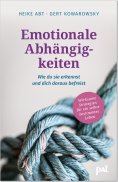 ebook: Emotionale Abhängigkeiten – wie du sie erkennst und dich daraus befreist