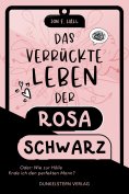 eBook: Das verrückte Leben der Rosa Schwarz