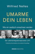 ebook: Umarme dein Leben – Wie wir seelisch erwachsen werden