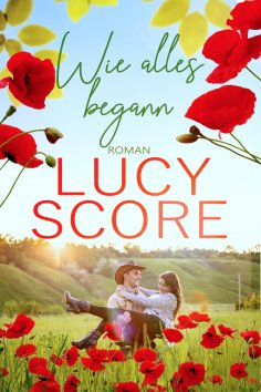 eBook: Wie alles begann: Ein Kleinstadt Liebesroman von TikTok Bestseller Autorin Lucy Score