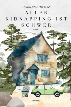 eBook: Aller Kidnapping ist schwer oder das Fingerspitzengefühl der Florentine Huth