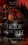 eBook: The Falcon and the Rose - Vergiss mich nicht