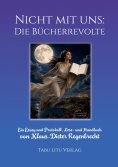 eBook: Nicht mit uns: Die Bücherrevolte