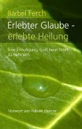 eBook: Erlebter Glaube - erlebte Heilung