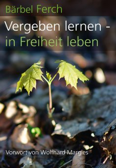 eBook: Vergeben lernen - in Freiheit leben