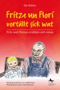 eBook: Fritze un Flori vortällt sick wat - Fritz und Florian erzählen sich etwas