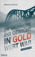 eBook: Die Brücke, die ihr Gewicht in Gold wert war