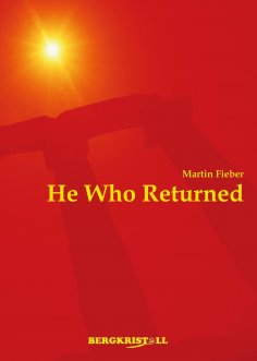 eBook: HE WHO RETURNED: A historic novel about Jesus Christ and the Santines