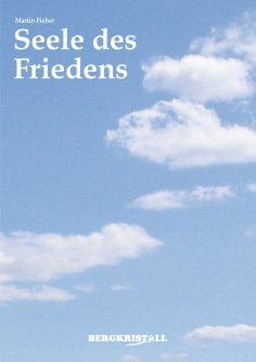 eBook: SEELE DES FRIEDENS: Ein himmlischer Dialog über die Geheimnisse des Lebens