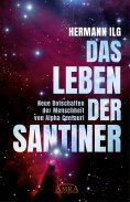 eBook: DAS LEBEN DER SANTINER: Neue Botschaften der Menschheit von Alpha Centauri