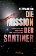 eBook: DIE MISSION DER SANTINER: Botschaften der Menschheit von Alpha Centauri