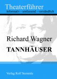 eBook: Tannhäuser - Theaterführer im Taschenformat zu Richard Wagner