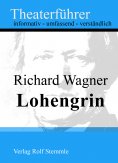 eBook: Lohengrin - Theaterführer im Taschenformat zu Richard Wagner