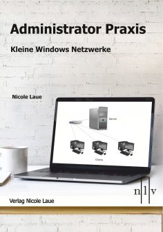 ebook: Administrator Praxis - Kleine Windows Netzwerke