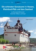 eBook: Die schönsten Kanutouren in Hessen, Rheinland-Pfalz und dem Saarland