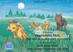 eBook: La storia del cinghialetto Max, che non si vuole mai sporcare. Italiano-Inglese. / The story of the 