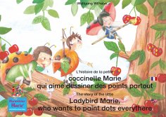 eBook: L'histoire de la petite coccinelle Marie qui aime dessiner des points partout. Francais-Anglais. / T