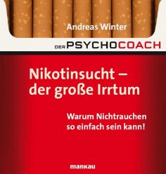 ebook: Der Psychocoach 1: Nikotinsucht - der große Irrtum