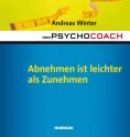 eBook: Der Psychocoach 3: Abnehmen ist leichter als Zunehmen