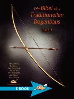 eBook: Die Bibel des Traditionellen Bogenbaus Band 1