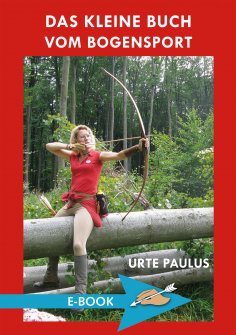 ebook: Das kleine Buch vom Bogensport
