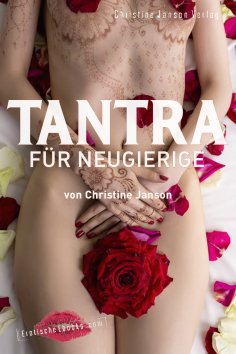 eBook: Tantra für Neugierige: Anregungen für sinnliche Massagen, Slow Sex und Rituale zu zweit