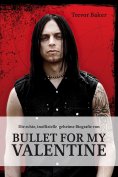 eBook: Die echte, inoffizielle, geheime Biografie von Bullet for my Valentine