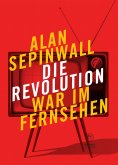 eBook: Die Revolution war im Fernsehen