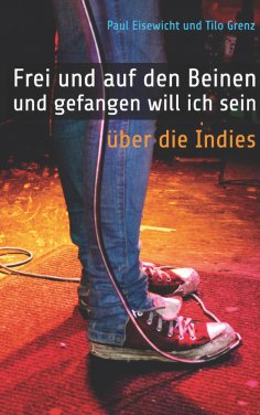 eBook: Frei und auf den Beinen und gefangen will ich sein