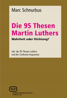 eBook: Die 95 Thesen Martin Luthers - Wahrheit oder Dichtung?